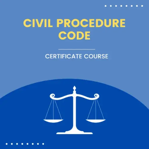 CIVIL PROCEDURE CODE - CERTIFICATE COURSE